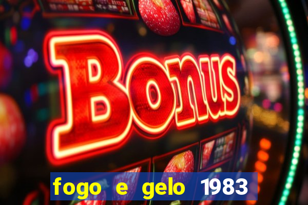 fogo e gelo 1983 dublado download